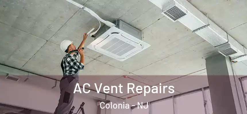 AC Vent Repairs Colonia - NJ