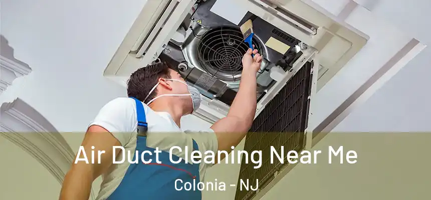  Air Duct Cleaning Near Me Colonia - NJ