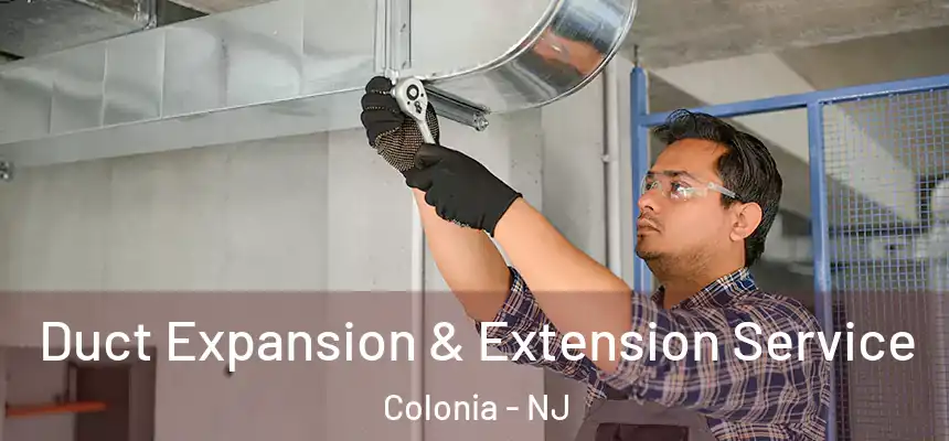  Duct Expansion & Extension Service Colonia - NJ