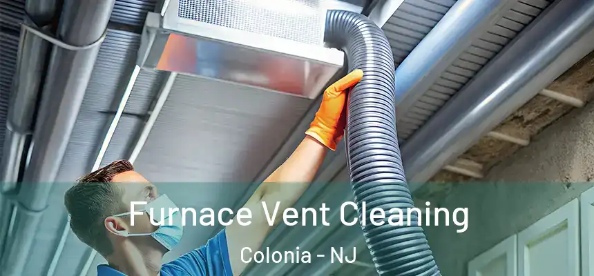  Furnace Vent Cleaning Colonia - NJ