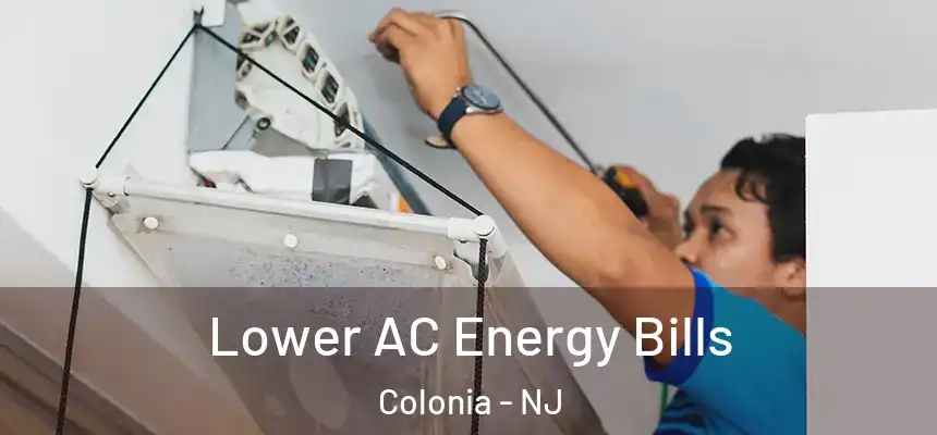 Lower AC Energy Bills Colonia - NJ