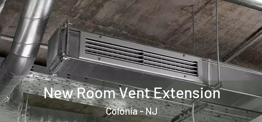 New Room Vent Extension Colonia - NJ