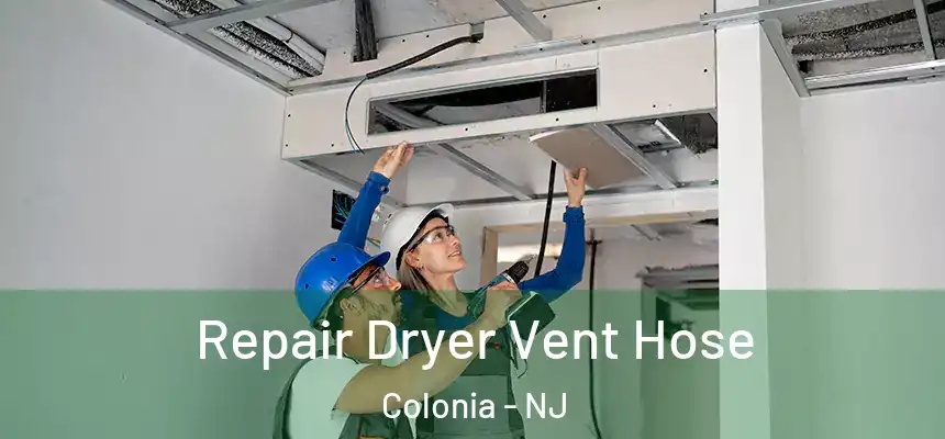  Repair Dryer Vent Hose Colonia - NJ