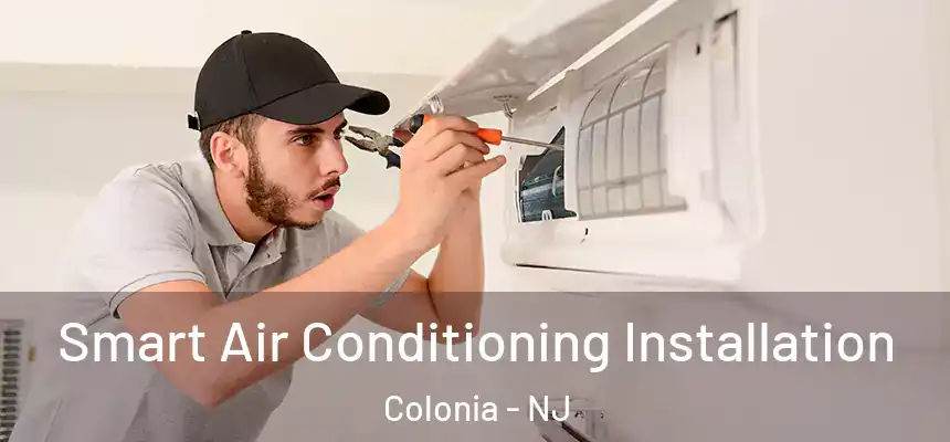  Smart Air Conditioning Installation Colonia - NJ