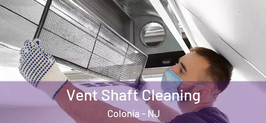  Vent Shaft Cleaning Colonia - NJ
